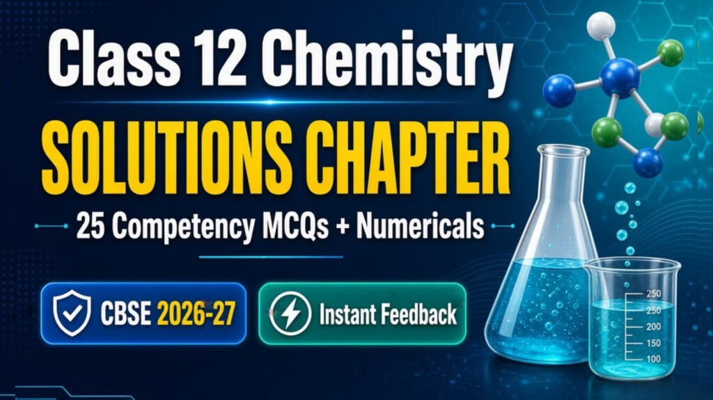 Class 12 Chemistry Solutions Chapter – 25 Competency Based MCQs + Numericals | CBSE 2026-27